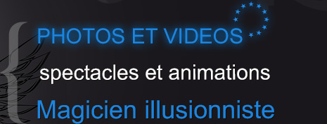Photo et video spectacles magicien illusionniste Animation Triangle Nimes